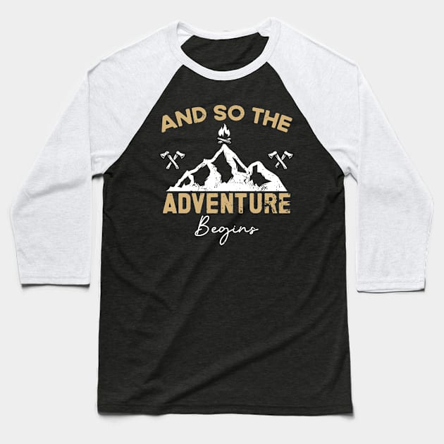 And So The Adventure Begins - Wild Hiking Camp Baseball T-Shirt by TeeTypo